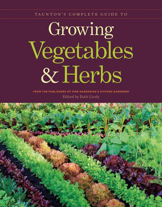 Front cover_Taunton's Complete Guide to Growing Vegetables and Herbs