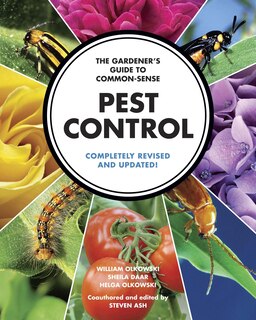The Gardener's Guide To Common-sense Pest Control: Completely Revised And Updated