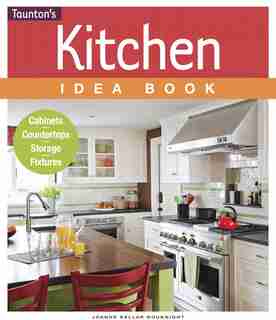 Kitchen Idea Book by Joanne Kellar Bouknight