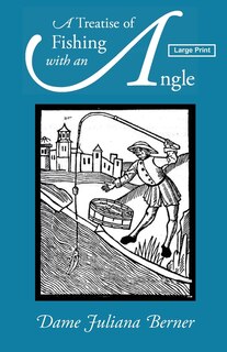 Front cover_A Treatise of Fishing with an Angle, Large-Print Edition