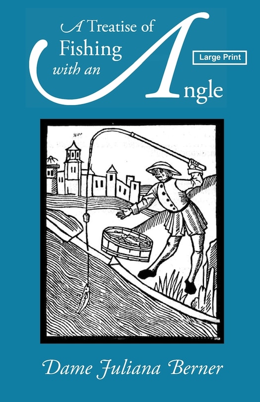 Front cover_A Treatise of Fishing with an Angle, Large-Print Edition