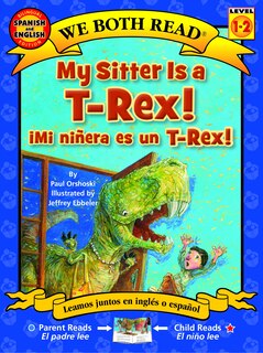 Couverture_My Sitter Is a T-Rex! / Mi Ninera Es Un T-Rex!