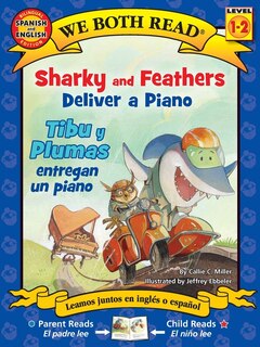 Couverture_We Both Read: Sharky and Feathers Deliver a Piano / Tibu Y Plumas Entregan Un Piano (Bilingual in English and Spanish)