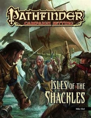 Pathfinder Campaign Setting: Isle of the Shackles