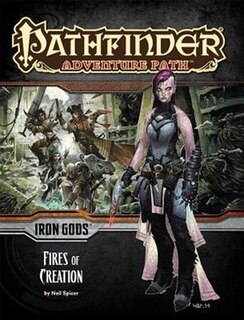 Pathfinder Adventure Path: Iron Gods Part 1 - Fires Of Creation