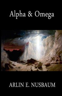 Alpha & Omega, The Beginning And The Ending Of The Revelation Of John