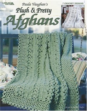 Paula Vaughan's Plush & Pretty Afghans
