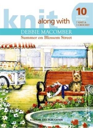 Knit Along with Debbie Macomber - Summer on Blossom Street