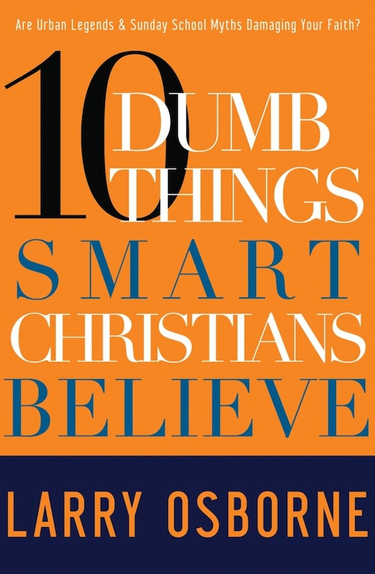 Front cover_Ten Dumb Things Smart Christians Believe