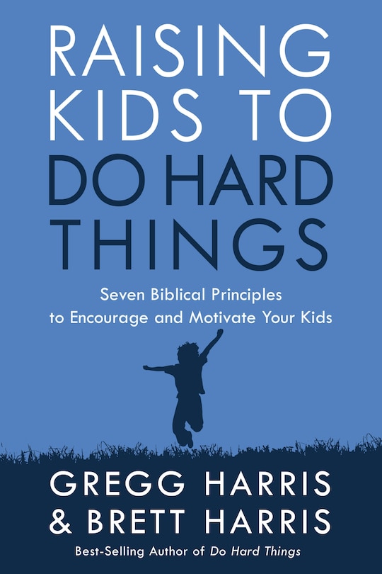 Front cover_Raising Kids To Do Hard Things