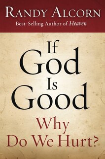 Front cover_If God Is Good: Why Do We Hurt?