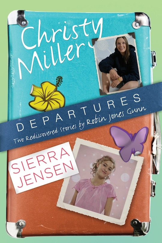 Departures: Two Rediscovered Stories Of Christy Miller And Sierra Jensen