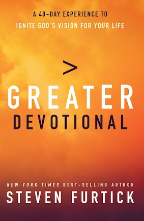 Greater Devotional: A Forty-day Experience To Ignite God's Vision For Your Life