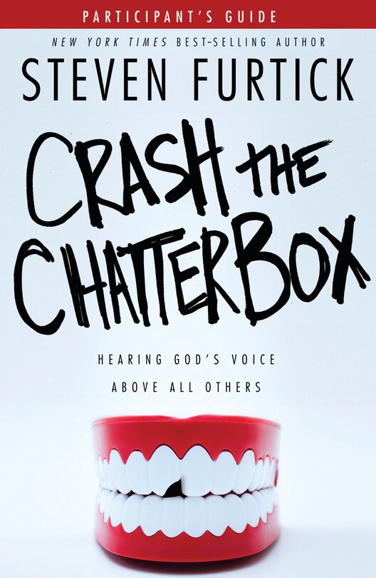 Crash The Chatterbox Participant's Guide: Hearing God's Voice Above All Others