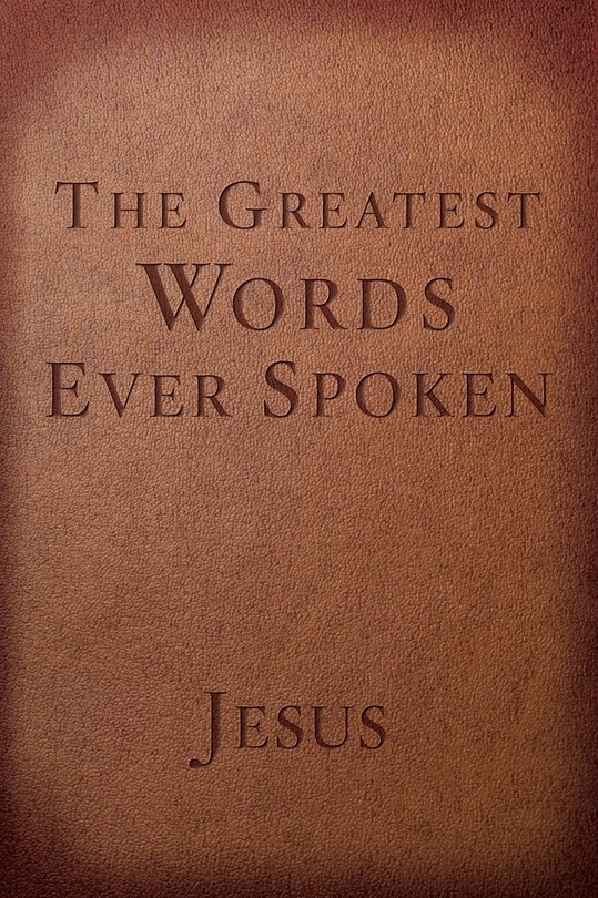 Front cover_The Greatest Words Ever Spoken