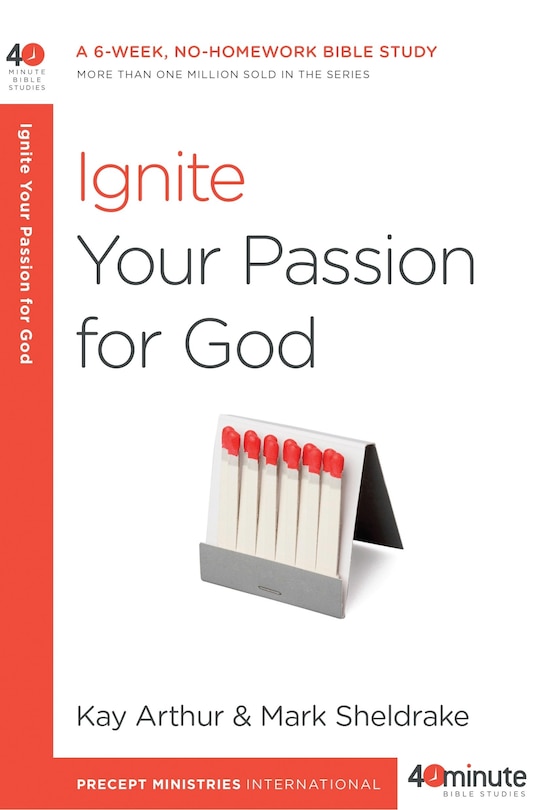 Ignite Your Passion For God: A 6-week, No-homework Bible Study