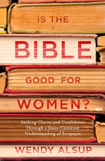 Front cover_Is The Bible Good For Women?