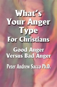Couverture_What's Your Anger Type For Christians - Good Anger Versus Bad Anger?