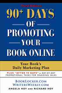 90+ DAYS OF PROMOTING YOUR BOOK ONLINE: Your Book's Daily Marketing Plan by Angela J. Hoy
