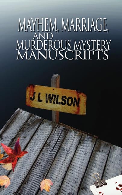 Front cover_Mayhem, Marriage, and Murderous Mystery Manuscripts
