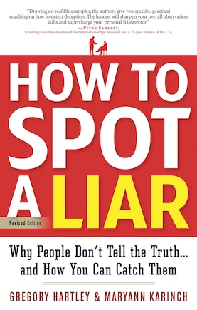 How To Spot A Liar, Revised Edition: Why People Don't Tell The Truth...and How You Can Catch Them