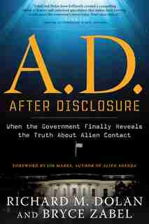 A.d. After Disclosure: When The Government Finally Reveals The Truth About Alien Contact de Richard Dolan