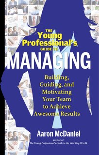 Front cover_The Young Professional's Guide To Managing