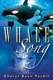 Whale Song: A Novel by Cheryl Kaye Tardif