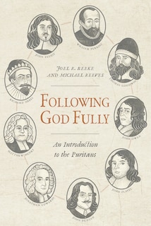 Following God Fully: An Introduction to the Puritans