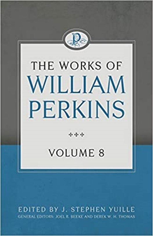Front cover_The Works of William Perkins, Volume 8