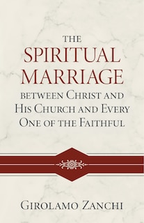 Front cover_The Spiritual Marriage Between Christ and His Church and Every One of the Faithful