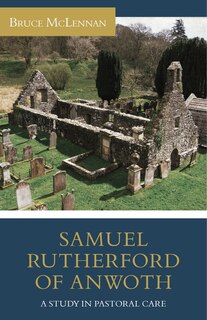 Front cover_Samuel Rutherford of Anwoth: A Study in Pastoral Care