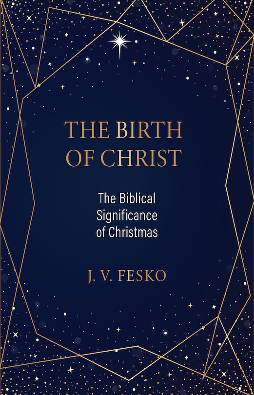 Front cover_The Birth of Christ: The Biblical Significance of Christmas