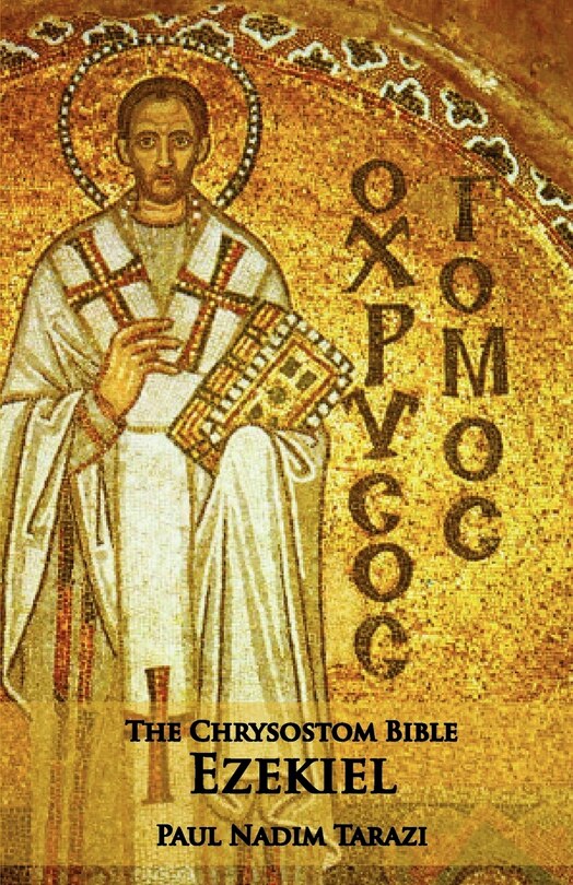 The Chrysostom Bible - Ezekiel: A Commentary