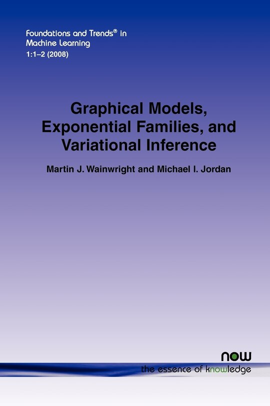Front cover_Graphical Models, Exponential Families, and Variational Inference