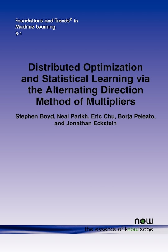 Front cover_Distributed Optimization and Statistical Learning Via the Alternating Direction Method of Multipliers