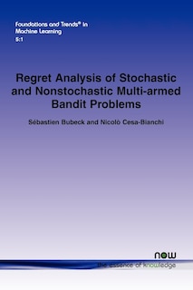 Front cover_Regret Analysis of Stochastic and Nonstochastic Multi-Armed Bandit Problems
