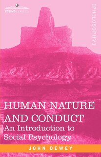 Human Nature and Conduct: An Introduction to Social Psychology