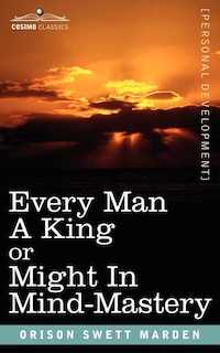 Front cover_Every Man a King or Might in Mind-Mastery