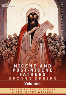 Nicene and Post-Nicene Fathers: Second Series Volume I - Eusebius: Church History, Life of Constantine the Great, Oration in Praise of Constantine