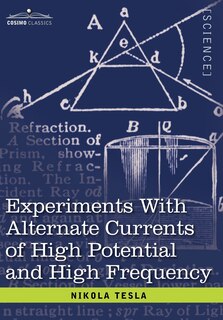 Front cover_Experiments with Alternate Currents of High Potential and High Frequency
