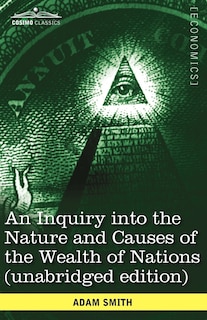 Front cover_An Inquiry Into the Nature and Causes of the Wealth of Nations (Unabridged Edition)