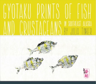 Couverture_Gyotaku Prints Of Fish And Crustaceans Of Southeast Alaska