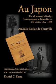 Au Japon: The Memoirs of a Foreign Correspondent in Japan, Korea, and China, 1892-1894