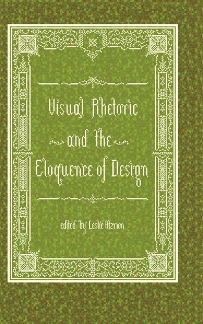 Front cover_Visual Rhetoric And The Eloquence Of Design