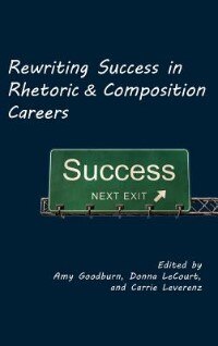 Couverture_Rewriting Success In Rhetoric And Composition Careers