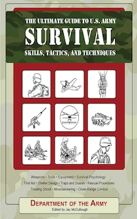 Front cover_The Ultimate Guide to U.S. Army Survival Skills, Tactics, and Techniques