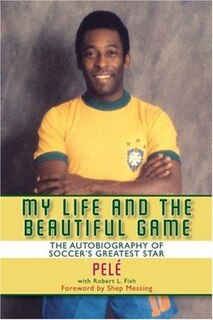 My Life and the Beautiful Game: The Autobiography of Pele