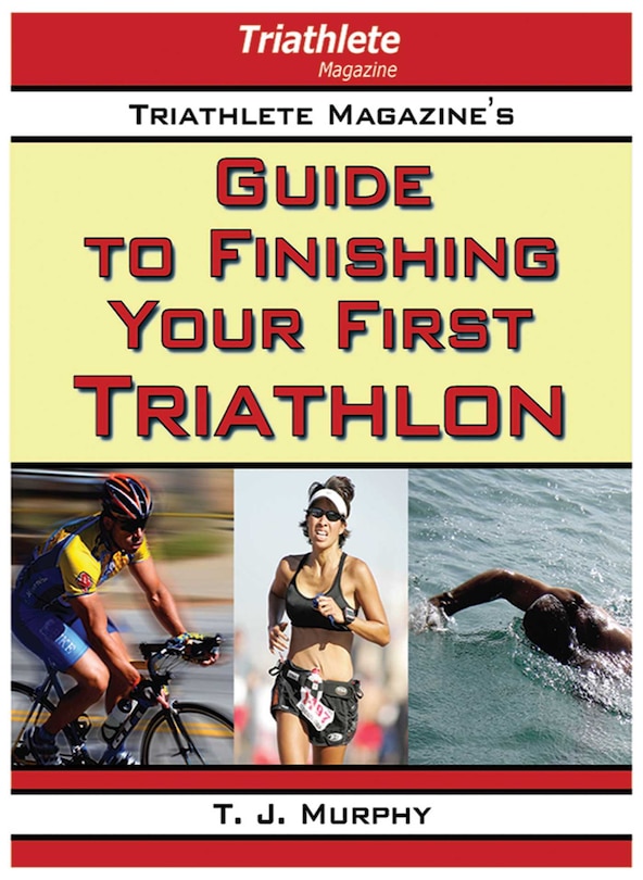 Front cover_Triathlete Magazine's Guide to Finishing Your First Triathlon