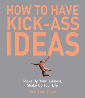 Front cover_How to Have Kick-Ass Ideas